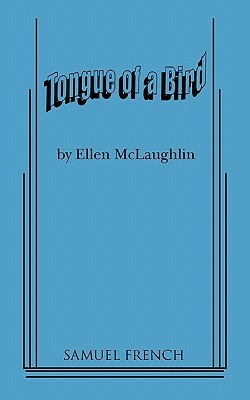 Tongue of a Bird by Ellen McLaughlin