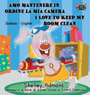 Amo mantenere in ordine la mia camera I Love to Keep My Room Clean: Italian English Bilingual Edition by Kidkiddos Books, Shelley Admont