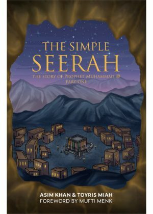 The Simple Seerah by Asim Khan, Toyris Miah
