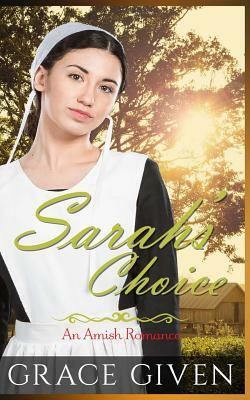 Sarah's Choice: An Amish Romance by Grace Given