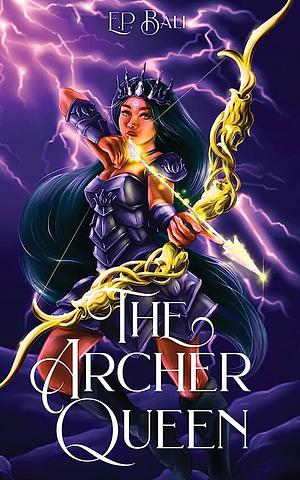 The Archer Queen by E.P. Bali