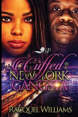 Cuffed By A New York Gangsta by Racquel Williams