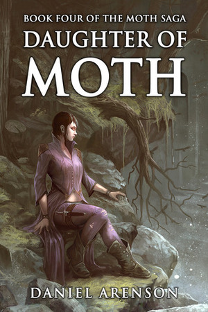 Daughter of Moth by Daniel Arenson