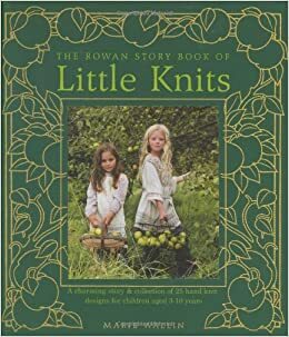 The Rowan Story Book Of Little Knits by Marie Wallin
