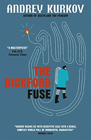 The Bickford Fuse by Andrey Kurkov