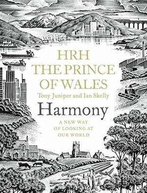 Harmony by H.R.H. Charles III (The Prince of Wales), Tony Juniper, Ian Skelly