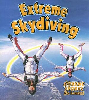 Extreme Skydiving by John Crossingham, Bobbie Kalman