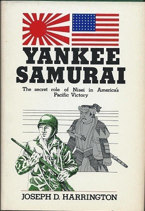 Yankee Samurai: The Secret Role of Nisei in America's Pacific Victory by Joseph Daniel Harrington