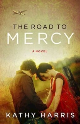 The Road to Mercy by Kathy Harris