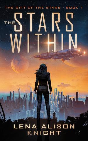 The Stars Within by Lena Alison Knight