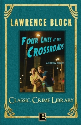 Four Lives at the Crossroads by Lawrence Block