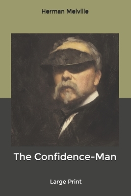 The Confidence-Man: His Masquerade: Large Print by Herman Melville