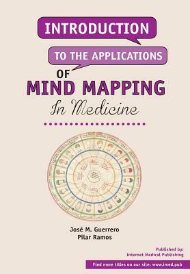 Introduction to the applications of mind mapping in medicine by Jose M. Guerrero, Pilar Ramos
