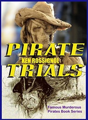 Pirate Trials: Famous Murderous Pirates Book Series: THE LIVES AND ADVENTURES of FAMOUS and SUNDRY PIRATES by Huggins Point Editors