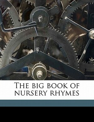 The Big Book of Nursery Rhymes by Walter Jerrold, Charles Robinson