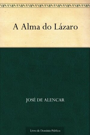 A Alma do Lázaro by José de Alencar