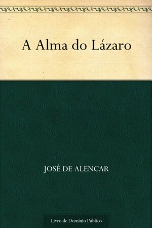 A Alma do Lázaro by José de Alencar