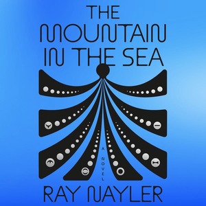 The Mountain in the Sea by Ray Nayler