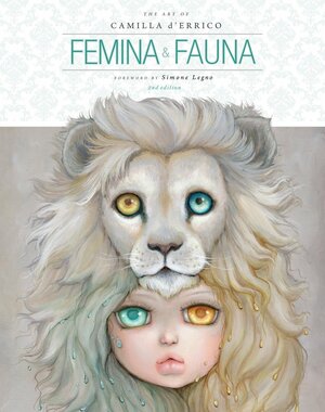 Femina and Fauna: The Art of Camilla d'Errico by Camilla d'Errico