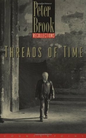 Threads of Time: Recollections by Peter Brook