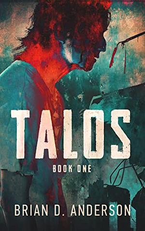 Talos: Book One by Brian D. Anderson