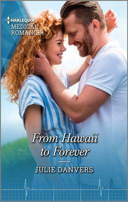 From Hawaii to Forever: Get swept away with this sparkling summer romance! by Julie Danvers