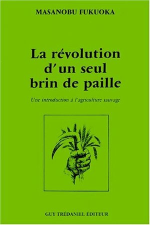 La révolution d'un seul brin de paille by Masanobu Fukuoka