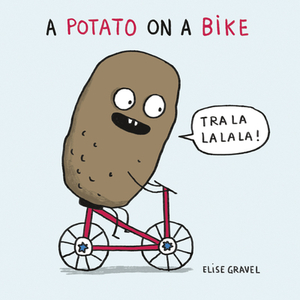 A Potato on a Bike by Elise Gravel