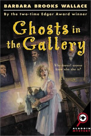 Ghosts In The Gallery by Barbara Brooks Wallace