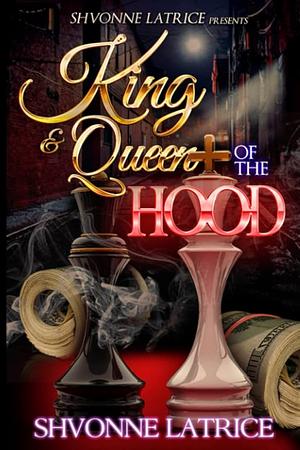 King & Queen of the Hood, Volume 1 by Shvonne Latrice