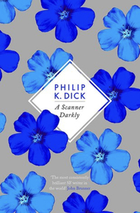 A Scanner Darkly by Philip K. Dick