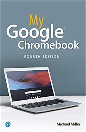 My Google Chromebook (My...) by Michael Miller