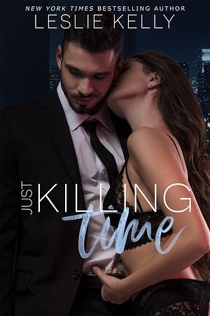 Just Killing Time by Leslie Kelly, Leslie Kelly