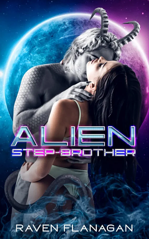 Alien Step-Brother by Raven Flanagan