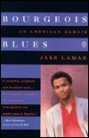 Bourgeois Blues: An American Memoir by Jake Lamar