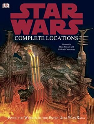 Star Wars Complete Locations: Inside The World Of The Entire Star Wars Saga by Kerrie Dougherty