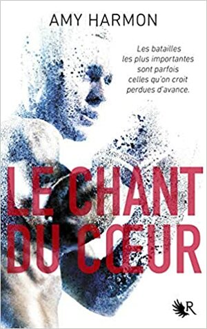 Le Chant du Coeur by Amy Harmon