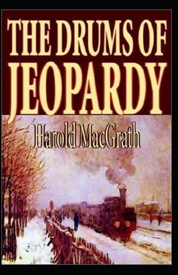 The Drums of Jeopardy Illustrated by Harold Macgrath