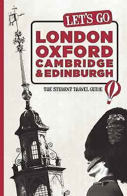 Let's Go London, Oxford, Cambridge & Edinburgh: The Student Travel Guide by Asa Bush, Harvard Student Agencies Inc.