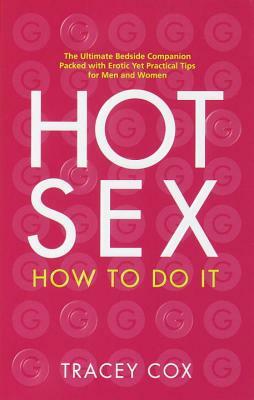 Hot Sex: How to Do It by Tracey Cox