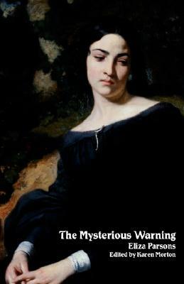 The Mysterious Warning: A German Tale (Northanger Abbey Horrid Novels) by Parsons, Eliza Parsons