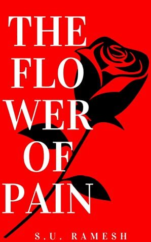 The Flower of Pain (The Broken Kaleidoscope, #2) by S.U. Ramesh