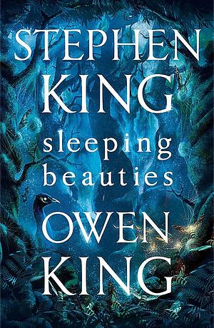 Sleeping Beauties by Stephen King, Owen King