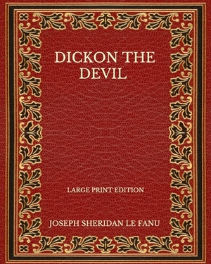 Dickon The Devil by J. Sheridan Le Fanu