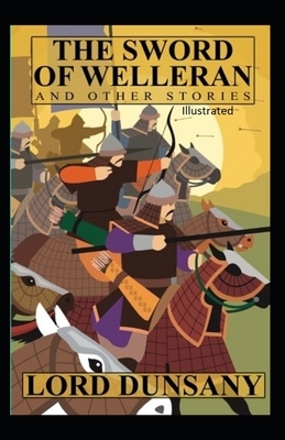 The Sword of Welleran and Other Stories Illustrated by Lord Dunsany