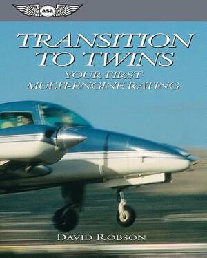 Transition to Twins: Your First Multi-Engine Rating by David Robson