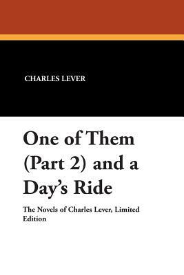 One of Them (Part 2) and a Day's Ride by Charles Lever