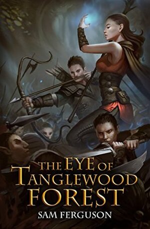 The Eye of Tanglewood Forest by Bob Kehl, Sam Ferguson