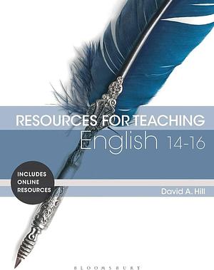 Resources for Teaching English: 14-16 by David A. Hill