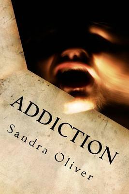 Addiction by Sandra Oliver